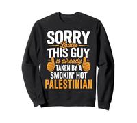 Sorry Ladies This Guy is Taken by Hot Palestinian Girl Sweatshirt