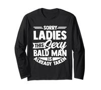 Sorry Ladies This Sexy Bald Man Confidence with no Hair Long Sleeve T-Shirt