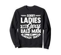 Sorry Ladies This Sexy Bald Man confidence with no hair Sweatshirt