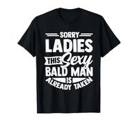 Sorry Ladies This Sexy Bald Man Confidence with no Hair T-Shirt