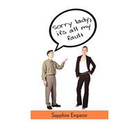 Sorry lady, it's all my fault