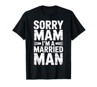 Sorry Mam I'm A Married Man Loyal Husband Marriage - T-Shirt