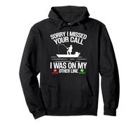 Sorry Missed Your Call I was On My Other Line Fisherman Pullover Hoodie