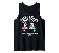 Sorry Missed Your Call I was On My Other Line Funny Fishing Tank Top