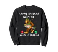Sorry Missed Your Call I was On Other Line Bigfoot Fishing Sweatshirt