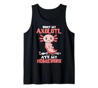 Sorry My Axolotl Ate My Homework Mexican Salamander Axolotls Tank Top
