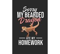 Sorry My Bearded Dragon Ate My Homework: Funny Bearded Dragon Blank Lined Note Book