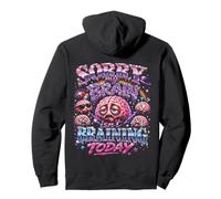 Sorry my brain isn't braining today Funny Pullover Hoodie