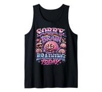 Sorry My Brain Isn't braining Today Funny Tank Top