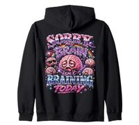 Sorry my brain isn't braining today Funny Zip Hoodie