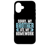 Sorry My Brother Ate My Homework Brother Case for iPhone 16