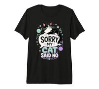 Sorry My Cat Said No Premium T-Shirt
