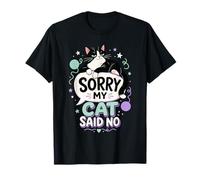 Sorry My Cat Said No T-Shirt