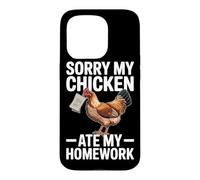 Sorry My Chicken Ate My Homework Funny Chicken Mom Teacher Case for iPhone 15 Pro
