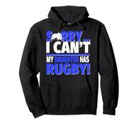 Sorry My Daughter Has Rugby - Rugby Mom or Dad Pullover Hoodie