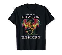 Sorry My Dragon Ate Your Unicorn Funny Dragon Lovers Gift T-Shirt
