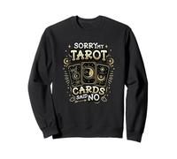 Sorry My Tarot Cards Said No Funny Tarot Reading Sweatshirt