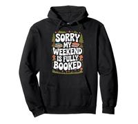 Sorry My Weekend Is Fully Booked Funny Book Lovers Present Pullover Hoodie