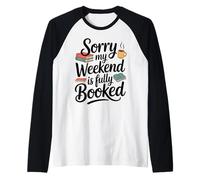 Sorry My Weekend is Fully Booked Funny Book Lovers Present Raglan Baseball Tee