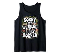Sorry My Weekend is Fully Booked Funny Book Lovers Present Tank Top