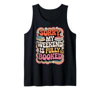 Sorry My Weekend is Fully Booked Funny Book Lovers Present Tank Top