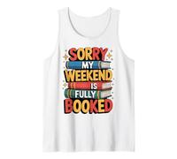 Sorry My Weekend is Fully Booked Funny Book Lovers Present Tank Top