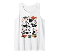 Sorry My Weekend is Fully Booked Funny Book Lovers Present Tank Top