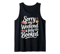 Sorry My Weekend is Fully Booked Funny Book Lovers Present Tank Top