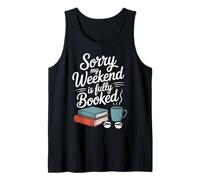 Sorry My Weekend is Fully Booked Funny Book Lovers Present Tank Top