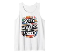 Sorry My Weekend is Fully Booked Funny Book Lovers Present Tank Top