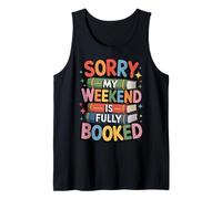 Sorry My Weekend is Fully Booked Funny Book Lovers Present Tank Top