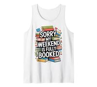 Sorry My Weekend is Fully Booked Funny Book Lovers Present Tank Top