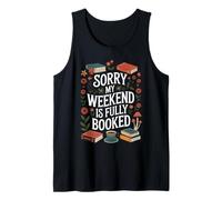 Sorry My Weekend is Fully Booked Funny Book Lovers Present Tank Top