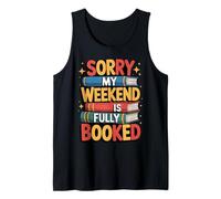 Sorry My Weekend is Fully Booked Funny Book Lovers Present Tank Top