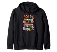 Sorry My Weekend Is Fully Booked Funny Book Lovers Present Zip Hoodie