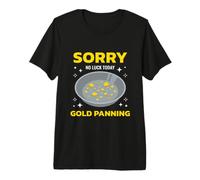 Sorry No Luck Today Gold Panning Sarcastic Quote Premium T-Shirt