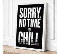Sorry, No Time to Chill Canvas Wall Art Print 36x24 Inch (91 x 61 cm)