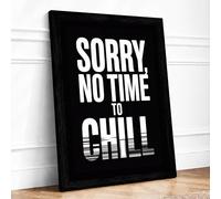 Sorry, No Time to Chill Typography Framed Wall Art Print A4 (29.7×21cm) Black, Wall Decor for Living Room, Bedroom, Office & Home, Ready to Hang, Art Gift