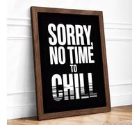 Sorry, No Time to Chill Typography Framed Wall Art Print A4 (29.7×21cm) Walnut, Wall Decor for Living Room, Bedroom, Office & Home, Ready to Hang, Art Gift