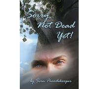Sorry, Not Dead Yet!: A Tapestry of Inspiration