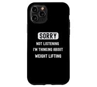 Sorry not lisrening thinking about weight lifting sarcastic Case for iPhone 11 Pro