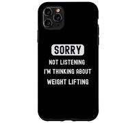Sorry not lisrening thinking about weight lifting sarcastic Case for iPhone 11 Pro Max