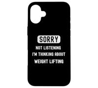 Sorry not lisrening thinking about weight lifting sarcastic Case for iPhone 16 Plus