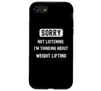 Sorry not lisrening thinking about weight lifting sarcastic Case for iPhone SE (2020) / 7/8