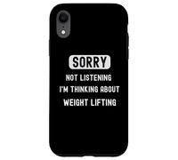 Sorry not lisrening thinking about weight lifting sarcastic Case for iPhone XR