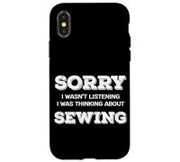 Sorry Not Listening Sewing Crafts Quilting Case for iPhone X/XS