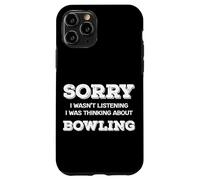 Sorry Not Listening Was Thinking About Bowling Funny Fans Case for iPhone 11 Pro