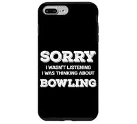 Sorry Not Listening Was Thinking About Bowling Funny Fans Case for iPhone 7 Plus/8 Plus