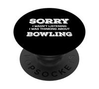 Sorry Not Listening Was Thinking About Bowling Funny Fans PopSockets Adhesive PopGrip