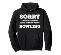 Sorry Not Listening Was Thinking About Bowling Funny Fans Pullover Hoodie